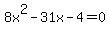 8x%5E2-31x-4=0