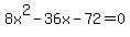 8x%5E2-36x-72=0