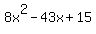 8x%5E2-43x%2B15