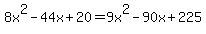 8x%5E2-44x%2B20=9x%5E2-90x%2B225