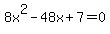 8x%5E2-48x%2B7=0