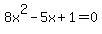 8x%5E2-5x%2B1+=+0