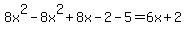 8x%5E2-8x%5E2%2B8x-2-5=6x%2B2