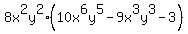 8x%5E2y%5E2%2A%2810x%5E6y%5E5+-+9x%5E3y%5E3+-+3%29