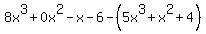 8x%5E3%2B0x%5E2-x-6-%285x%5E3%2Bx%5E2%2B4%29