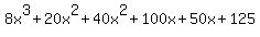 8x%5E3%2B20x%5E2%2B40x%5E2%2B100x%2B50x%2B125