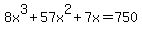 8x%5E3%2B57x%5E2%2B7x=750