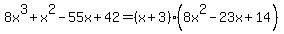 8x%5E3%2Bx%5E2-55x%2B42+=+%28x%2B3%29%288x%5E2-23x%2B14%29