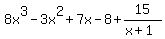 8x%5E3+-+3x%5E2+%2B+7x+-+8%2B15%2F%28x%2B1%29