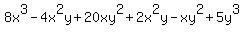 8x%5E3+-4x%5E2y+%2B+20xy%5E2+%2B+2x%5E2y+-+xy%5E2+%2B5y%5E3