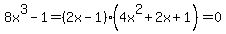 8x%5E3-1=%282x-1%29%284x%5E2%2B2x%2B1%29=0
