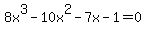 8x%5E3-10x%5E2-7x-1=0