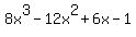 8x%5E3-12x%5E2%2B6x-1