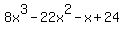 8x%5E3-22x%5E2-x%2B24