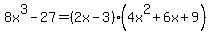 8x%5E3-27=%282x-3%29%284x%5E2%2B6x%2B9%29