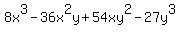 8x%5E3-36x%5E2y%2B54xy%5E2-27y%5E3