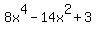 8x%5E4-14x%5E2%2B3