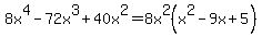 8x%5E4-72x%5E3%2B40x%5E2=8x%5E2%28x%5E2-9x%2B5%29