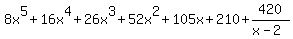 8x%5E5%2B16x%5E4%2B26x%5E3%2B52x%5E2%2B105x%2B210%2B420%2F%28x-2%29