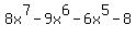 8x%5E7+-+9x%5E6+-+6x%5E5+-+8