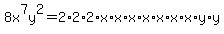 8x%5E7y%5E2=2%2A2%2A2%2Ax%2Ax%2Ax%2Ax%2Ax%2Ax%2Ax%2Ay%2Ay