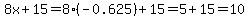 8x+%2B+15=8%2A%28-0.625%29+%2B15=+5%2B15=10