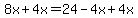 \"8x+%2B+4x+=+24+-+4x+%2B+4x\"