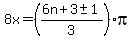 8x+=+%28%286n+%2B3+%2B-+1%29%2F3%29pi