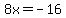 8x+=+-16