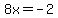 8x+=+-2