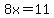 8x+=+11
