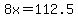 8x+=+112.5