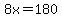8x+=+180