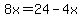\"8x+=+24+-+4x\"