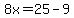 8x+=+25+-+9