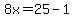 8x+=+25-1