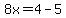 8x+=+4+-+5