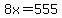 8x+=+555