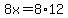 8x+=+8%2A12