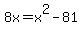 8x+=+x%5E2+-+81