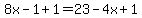 \"8x+-+1+%2B+1+=+23+-+4x+%2B+1\"