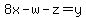 8x+-+w+-+z+=+y