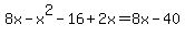 8x+-+x%5E2+-+16+%2B+2x+=+8x+-+40