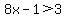 8x-1%3E3