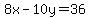 8x-10y=36