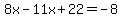 8x-11x%2B22=-8
