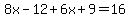 8x-12%2B6x%2B9=16