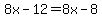8x-12=8x-8
