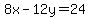 8x-12y=24