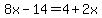 8x-14=4%2B2x